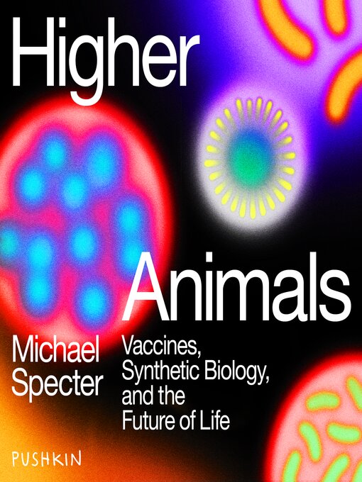 Title details for Higher Animals by Michael Specter - Wait list